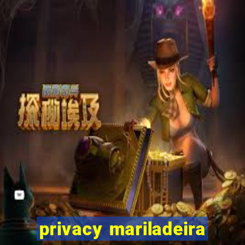 privacy mariladeira